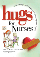 Hugs for Nurses: Stories, Sayings, and Scriptures to Encourage and Inspire