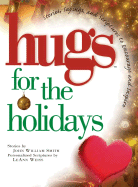 Hugs for the: Stories, Sayings, and Scriptures to Encourage and Inspire - Smith, John William, and Weiss, LeAnn