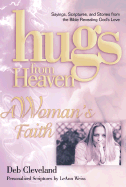 Hugs/Heaven - A Woman's Faith: Sayings, Scriptures, and Stories from the Bible Revealing God's Love - Cleveland, Deb, and Cleveland, Debbie, and Weiss, LeAnn