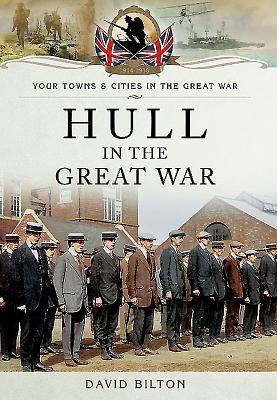 Hull in the Great War - Bilton, David