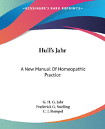 Hull's Jahr: A New Manual Of Homeopathic Practice