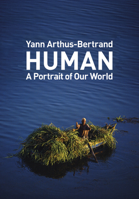Human: A Portrait of Our World - Arthus-Bertrand, Yann