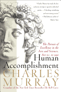 Human Accomplishment: The Pursuit of Excellence in the Arts and Sciences, 800 B.C. to 1950 - Murray, Charles