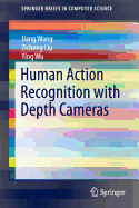 Human Action Recognition with Depth Cameras - Wang, Jiang, and Liu, Zicheng, and Wu, Ying