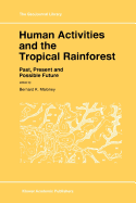 Human Activities and the Tropical Rainforest: Past, Present and Possible Future