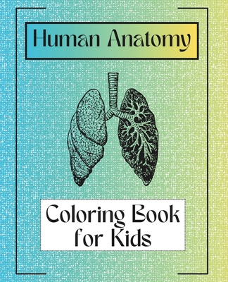 Human Anatomy Coloring Book for Kids 48 pages of Bones and Organs 9.25x7.5" - Art, Frankie And