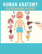 Human Anatomy Coloring Book For Kids: Adult Gift For Your children - Bones Muscles Blood Nerves and More for Adults College Student.