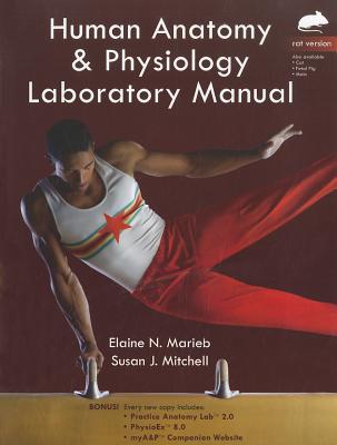 Human Anatomy & Physiology Laboratory Manual: Rat Version - Marieb, Elaine, and Mitchell, Susan