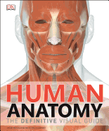 Human Anatomy: The Definitive Visual Guide