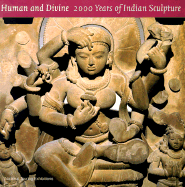 Human and Divine: 2000 Years of Indian Sculpture