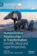 Human/Animal Relationships in Transformation: Scientific, Moral and Legal Perspectives