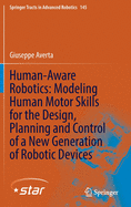 Human-Aware Robotics: Modeling Human Motor Skills for the Design, Planning and Control of a New Generation of Robotic Devices