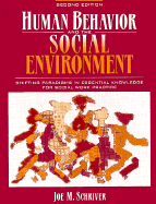 Human Behavior and the Social Environment: Shifting Paradigms Inessential Knowledge for Social Work Practice - Schriver, Joe M