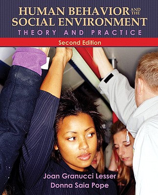 Human Behavior and the Social Environment: Theory and Practice - Granucci Lesser, Joan, and Pope, Donna