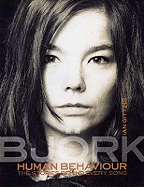Human Behaviour: Bjork - The Stories Behind Every Song
