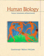 Human Biology: Personal, Environmental, and Social Concerns - Goodenough, Judith, and McGuire, Betty, and Wallace, Robert A