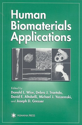 Human Biomaterials Applications - Wise, Donald L (Editor), and Trantolo, Debra J (Editor), and Altobelli, David E (Editor)