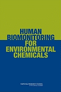 Human Biomonitoring for Environmental Chemicals - National Research Council, and Division on Earth and Life Studies, and Board on Environmental Studies and Toxicology