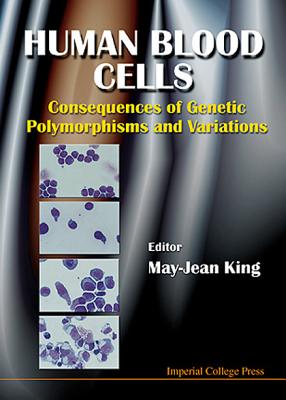 Human Blood Cells: Consequences of Genetic Polymorphisms and Variations - King, May-Jean (Editor)