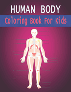 Human Body Coloring Book For Kids: Anatomy, Boys and Girls and Medical Students
