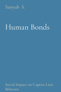 Human Bonds: Social Impact on Captive Lion Behavior