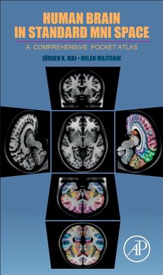 Human Brain in Standard Mni Space: A Comprehensive Pocket Atlas - K Mai, Juergen, and Majtanik, Milan