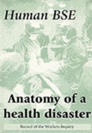 Human BSE: Anatomy of a Health Disaster - 