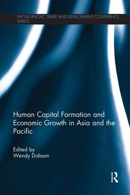 Human Capital Formation and Economic Growth in Asia and the Pacific - Dobson, Wendy (Editor)