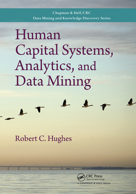 Human Capital Systems, Analytics, and Data Mining - Hughes, Robert C.