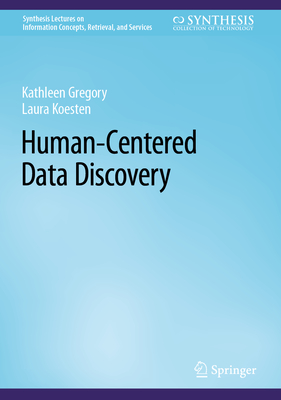 Human-Centered Data Discovery - Gregory, Kathleen, and Koesten, Laura