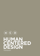 Human-Centered Design Toolkit: An Open-Source Toolkit to Inspire New Solutions in the Developing World - IDEO, and The Bill & Melinda Gates Foundation