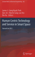 Human Centric Technology and Service in Smart Space: HumanCom 2012