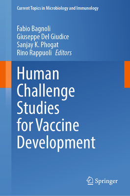 Human Challenge Studies for Vaccine Development - Bagnoli, Fabio (Editor), and del Giudice, Giuseppe (Editor), and Phogat, Sanjay K (Editor)