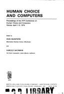 Human Choice & Computers, 1: Proceedings of the Ifip Conference on Human Choice & Computers, April 1-5, 1974