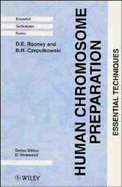 Human Chromosome Preparation: Essential Techniques - Rooney, D E, and Czepulkowski, B H