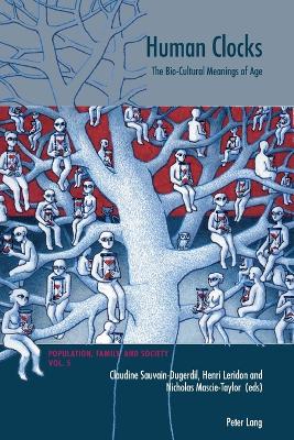 Human Clocks: The Bio-Cultural Meanings of Age - Oris, Michel, and Sauvain-Dugerdill, Claudine (Editor), and Leridon, Henri (Editor)