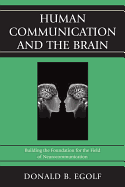 Human Communication and the Brain: Building the Foundation for the Field of Neurocommunication - Egolf, Donald B