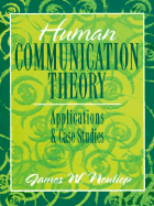 Human Communication Theory: Applications and Case Studies - Neuliep, James William, Professor