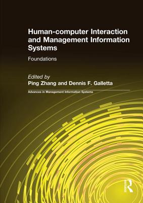 Human-computer Interaction and Management Information Systems: Foundations - Zhang, Ping, and Galletta, Dennis F.