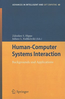 Human-Computer Systems Interaction: Backgrounds and Applications - Hippe, Zdzislaw S (Editor), and Kulikowski, Juliusz Lech (Editor)
