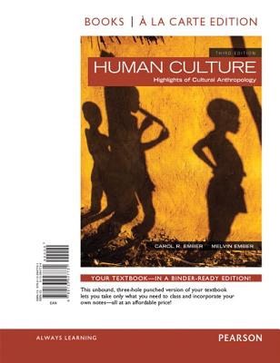 Human Culture: Highlights of Cultural Anthropology -- Books a la Carte - Ember, Carol R, and Ember, Melvin, and Peregrine, Peter N