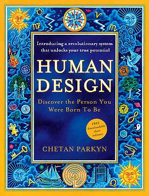 Human Design: Discover the Person You Were Born to be - Parkyn, Chetan