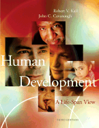 Human Development: A Life-Span View - Kail, Robert, and Cavanaugh, John C