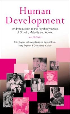 Human Development: An Introduction to the Psychodynamics of Growth, Maturity and Ageing - Rayner, Eric, and Joyce, Angela, and Rose, James
