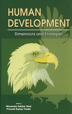 Human Development: Dimensions and Strategies - Rout, Himanshu Sekhar, Dr. (Editor), and Panda, Prasant Kumar (Editor)