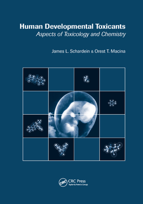 Human Developmental Toxicants: Aspects of Toxicology and Chemistry - Schardein, James L., and Macina, Orest T.