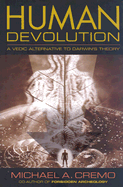 Human Devolution: A Vedic Alternative to Darwin's Theory