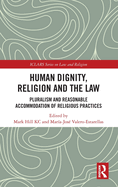 Human Dignity, Religion, and the Law: Pluralism and Reasonable Accommodation of Religious Practices