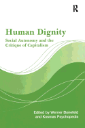 Human Dignity: Social Autonomy and the Critique of Capitalism