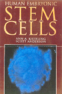 Human Embryotic Stem Cells: An Introduction to the Science and Therapeutic Potential - Kiessling, Ann A, PH.D., and Anderson, Scott C, and Cibelli, Jose (Foreword by)